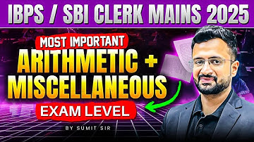 SBI/IBPS CLERK MAINS 2025 | Most Important Arithmetic & Miscellaneous Questions | Sumit Sir