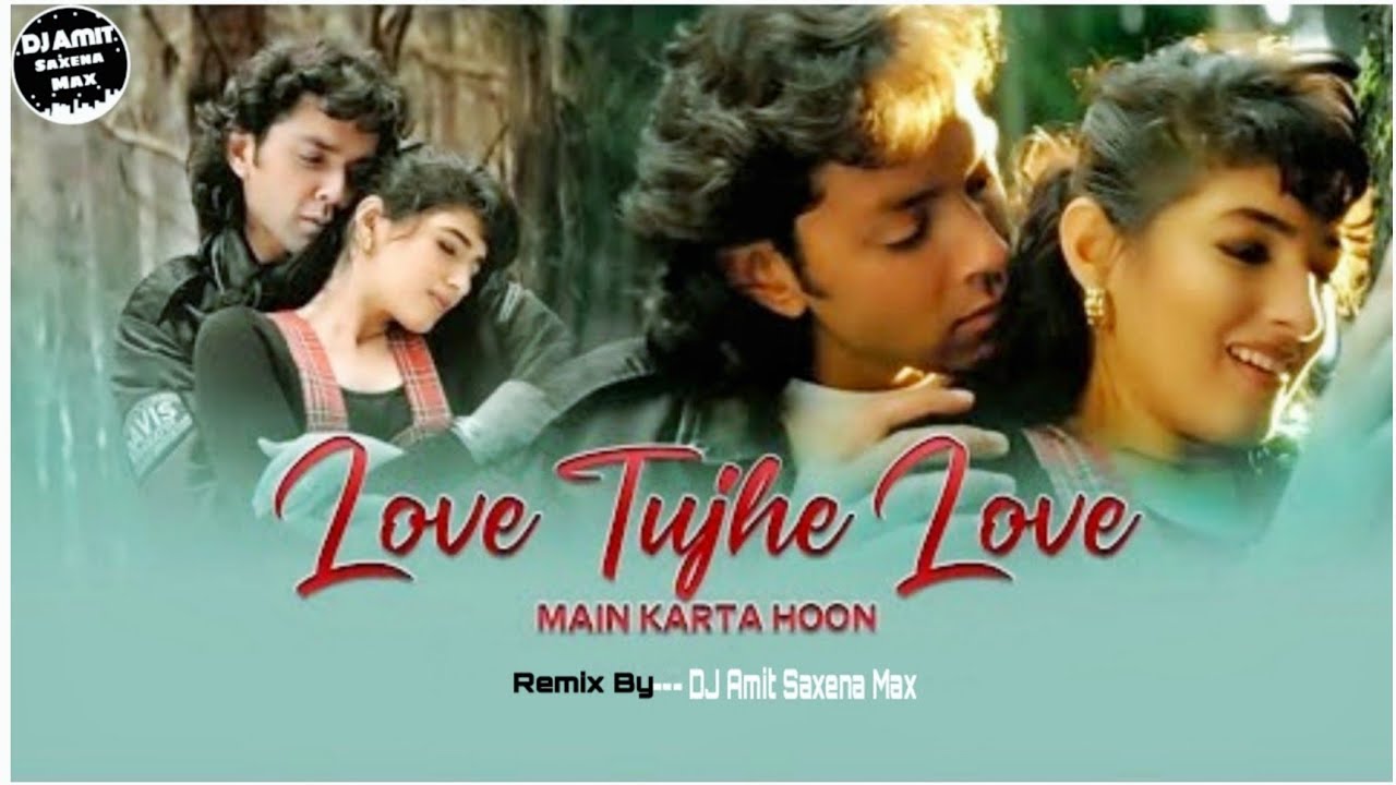 Love Tujhe Love Main Karta Hoon Kumar Sanu Club Remix Dj Amit