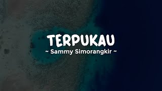 TERPUKAU - SAMMY SIMORANGKIR COVER | Lirik Lagu Pop Terbaru 2023