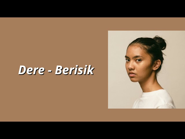 Dere - Berisik (lirik) class=