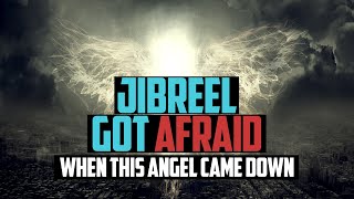 Jibreel Got Afraid When He Saw This Angel Coming Down