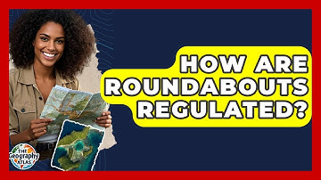 How Are Roundabouts Regulated? - The Geography Atlas