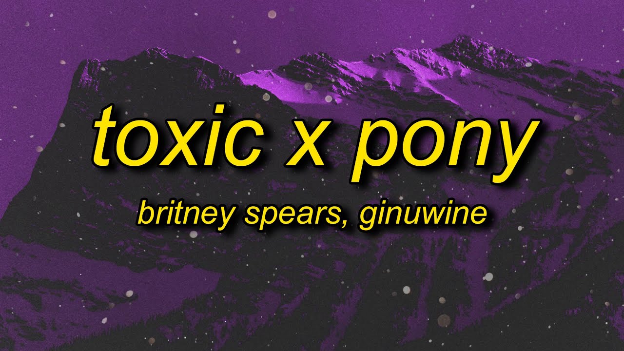 ⁣Britney Spears, Ginuwine - Toxic X Pony (TikTok Remix) Lyrics | with a taste of your lips