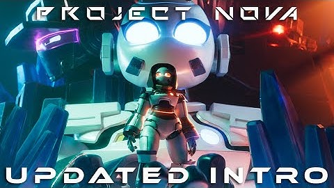 PROJECT NOVA: UPDATED EXTENDED INTRO