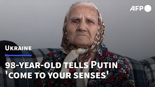 98-year-old Ukrainian tells Putin to 'come to his senses' and stop the war | AFP