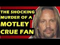 Motley Crue: The Sad Murder of a Motley Crue Fan