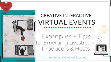 Interactive Virtual Events-- Examples & Tips for emerging Producers