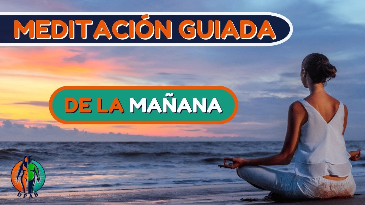 🧘‍♂️ MEDITACIÓN Guiada de la MAÑANA | Con 10 MINUTOS Comienza tu Día ...