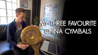 My THREE FAVOURITE China Cymbals