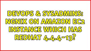 DevOps & SysAdmins: ngnix on amazon ec2 instance which has RedHat 4.4.4-13