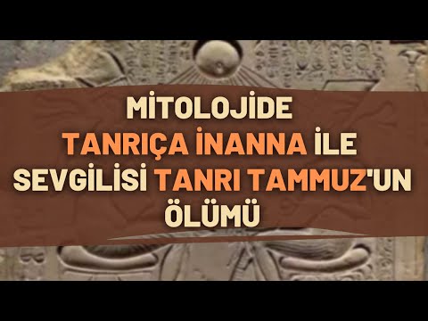 Mitolojide Tanrıça İnanna İle Sevgilisi Tanrı Tammuz'un Ölümü