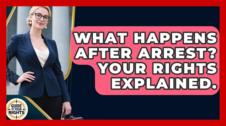 What Happens After Arrest? Your Rights Explained. - Guide To Your Rights
