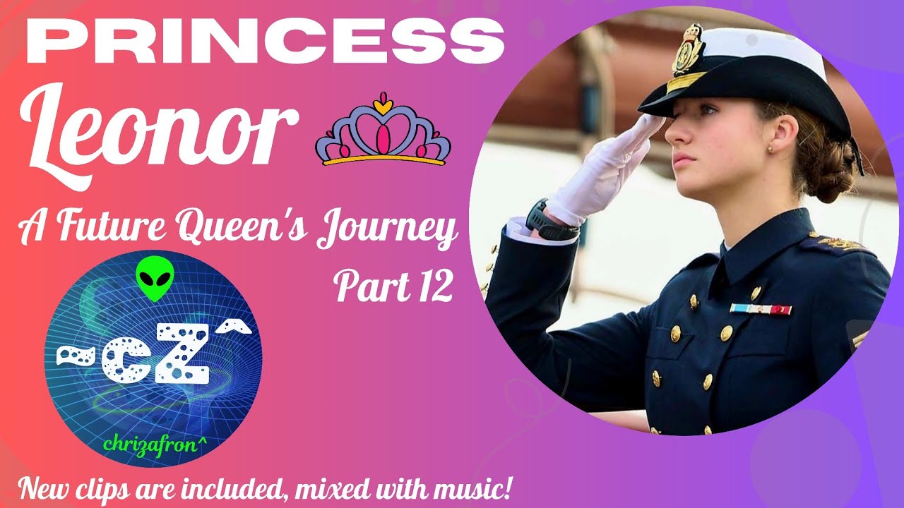 🔺️Princess Leonor👸| Royal Cadet at Sea 🚢 | Future Queen's Journey: Part 12 + Awesome Soundtrack🎵🔻