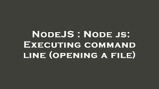 NodeJS : Node js: Executing command line (opening a file)