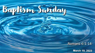 Baptism Sunday - March 19, 2023