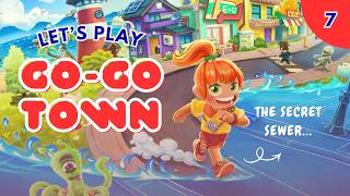 "GO-GO TOWN" LETS PLAY PART 7 - (SEWER EXPLORATION!)