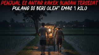 KISAH NYATA‼️PENJUAL ES OYEN ANTAR KAKEK BUNIAN TERSESAT, PULANG BAWA EMAS 1 KILO