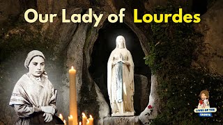 OUR LADY OF LOURDES: REVELATION OF HEAVEN.