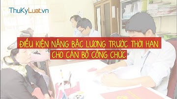 Điều kiện nâng bậc lương trước thời hạn cho cán bộ công chức