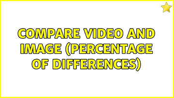Compare video and image (percentage of differences)