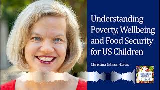 Understanding Poverty, Wellbeing, and Food Security for US Children