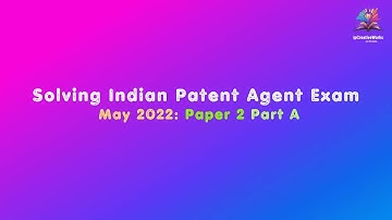 9 ) Patent Agent Exam May 2022 Paper 2 Part A | Detailed Explanation and Solutions