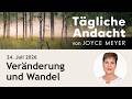 VERÄNDERUNG und Wandel 🦋 – Tägliche Andacht von Joyce Meyer | 24.07.