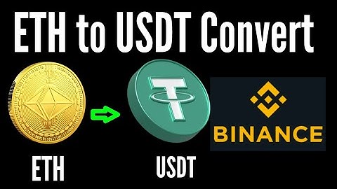 How to convert ETH to USDT on Binance / Binance eth to usdt convert