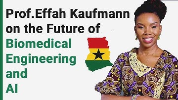 Prof. Effah Kaufmann on the Future of Biomedical Engineering and AI