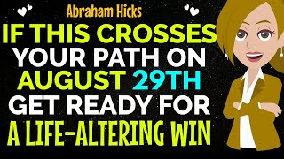 If This Crosses Your Path On August 29th, Prepare for a Life-Altering Win✨✅Abraham Hicks 2025