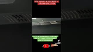 How to Power On Sharp Aqous TV without Remote Control