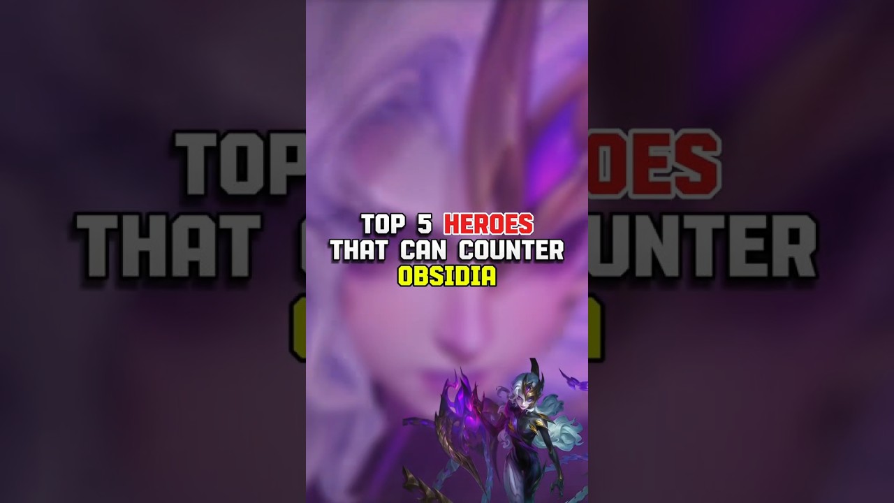 TOP 5 HEROES THAT CAN COUNTER OBSIDIA 