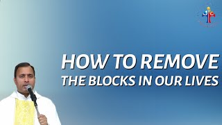 How to remove the blocks in our lives  Fr Joseph Edattu VC