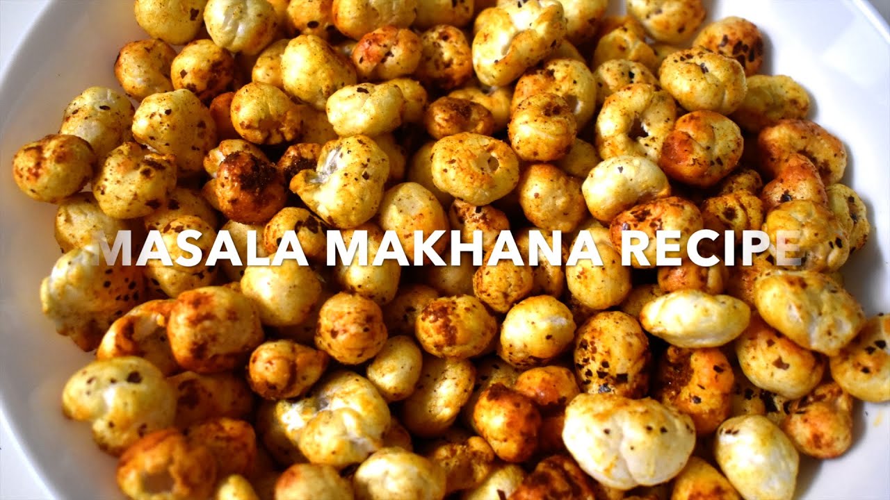 MASALA MAKHANA RECIPE  | MAKHANA RECIPE | FOX NUTS  RECIPE | LOTUS SEEDS RECIPE  |  VEGAN RECIPE