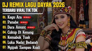 DJ LAGU DAYAK TERBARU 2026 | Viral TikTok | Cover Lagu Dayak Versi Remix | Kayu Ara - Vol 50