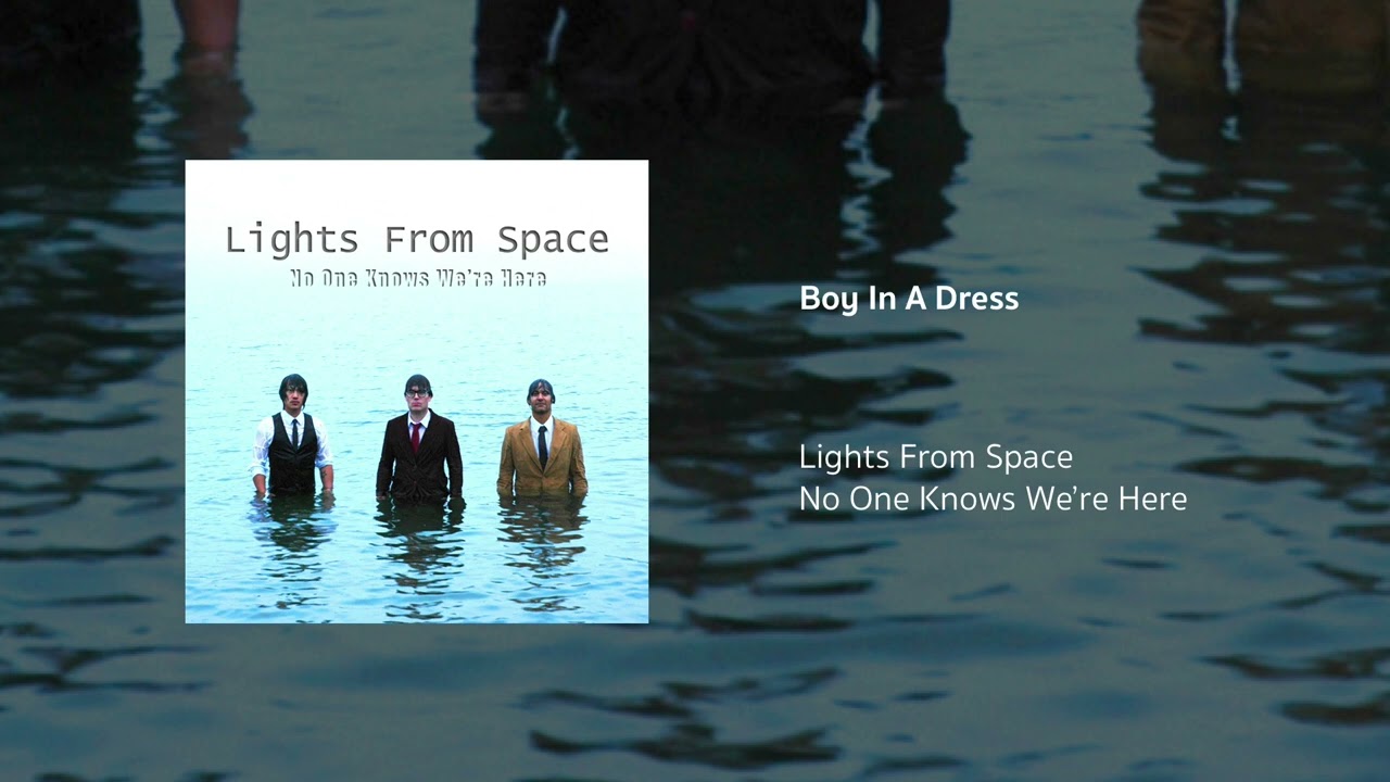 Lights From Space | Boy In A Dress