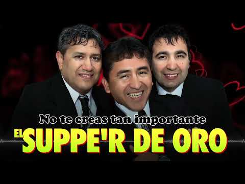 EL SUPPER DE ORO - No te creas tan importante