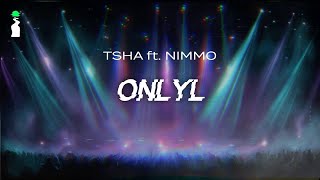 TSHA ft. Nimmo - OnlyL