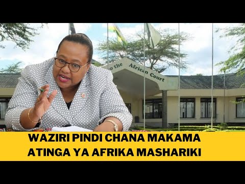 WAZIRI PINDI CHANA ATUA GHAFRA MAHAKAMA YA AFRIKA MASHARIKI ARUSHA ATOA TAMKO HILI