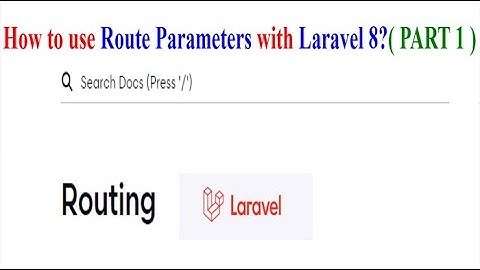How to use Route Parameters with Laravel 8? ( PART 1 )