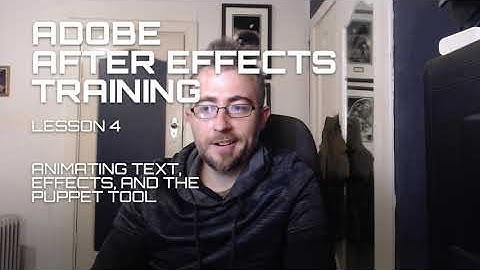 Adobe After Effects Beginner Training - Lesson 4 - Animating text, effects, and the puppet tool