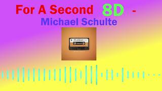 For A Second [8D VERSION] - Michael Schulte