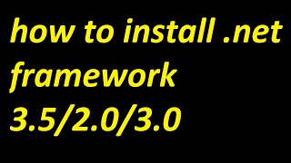How to install .net framework 2.0, 3.0, 3.5 || to Run older versions of softwares on windows 10