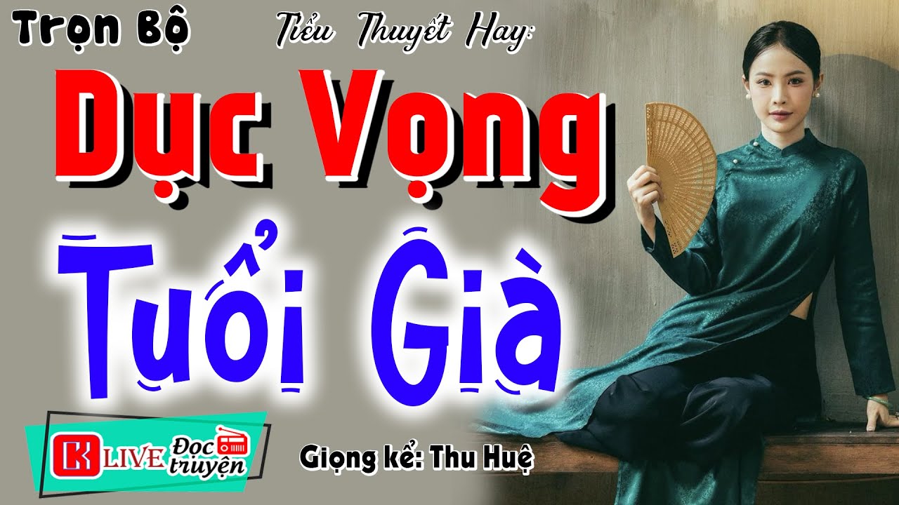 HAY ĐẶC BIỆT: DỤC VỌNG TUỔI GIÀ | ĐỌC TRUYỆN THẦM KÍN ĐÊM KHUYA VOV #mcthuhue