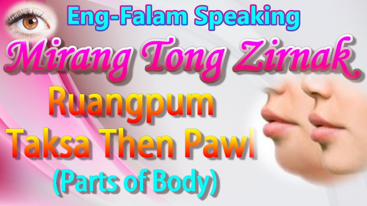 Eng-Falam Speaking || Ruangpum Taksa Then Pawl (Parts of Body) || Mirang Tong Zirnak || Laica Zirnak
