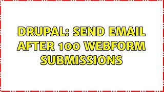 Drupal: Send email after 100 webform submissions (3 Solutions!!)