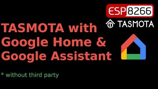 Tasmota firmware on ESP8266 working with Google Home and Google Assistant