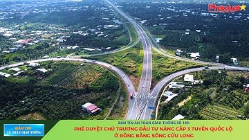 BT ATGT: Phê duyệt chủ trương đầu tư nâng cấp 3 tuyến quốc lộ ở Đồng bằng sông Cửu Long