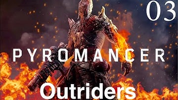 OUTRIDERS Pyromancer Gameplay Walkthrough Part 3