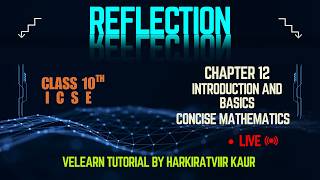 REFLECTION | CHAPTER 12 | EXERCISE 12 | CONCISE MATHEMATICS | CLASS 10 | ICSE | PART 1